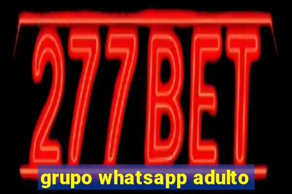 grupo whatsapp adulto